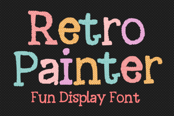 Retro Painter: A Fun Retro Display Font for Bold Campaign Graphics