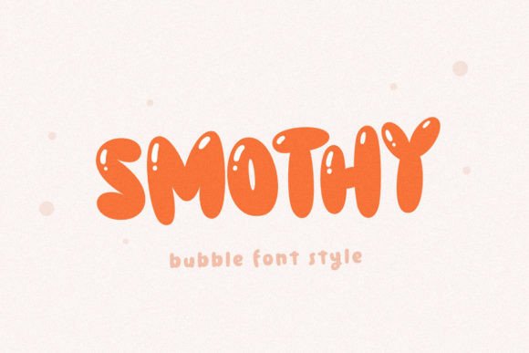 Smothy Font: A Cute Bubble Display Font for Small Business Branding